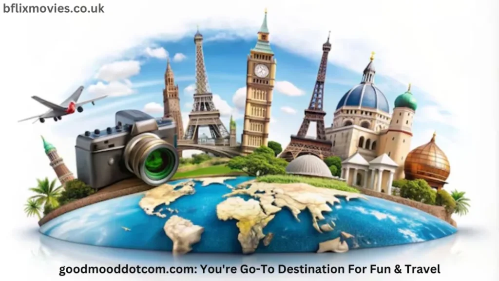 goodmooddotcom.com: You’re Go-To Destination For Fun & Travel